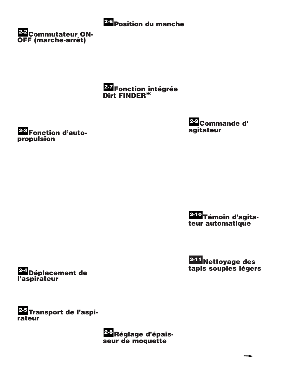 Commutateur on- off (marche-arrêt), Fonction d’auto- propulsion, Déplacement de l’aspirateur | Transport de l’aspi- rateur, Position du manche, Fonction intégrée dirt finder, Réglage d’épais- seur de moquette, Commande d’ agitateur, Témoin d’agita- teur automatique, Nettoyage des tapis souples légers | Hoover WindTunnel Self-Propelled Powered Hand Tool User Manual | Page 27 / 32