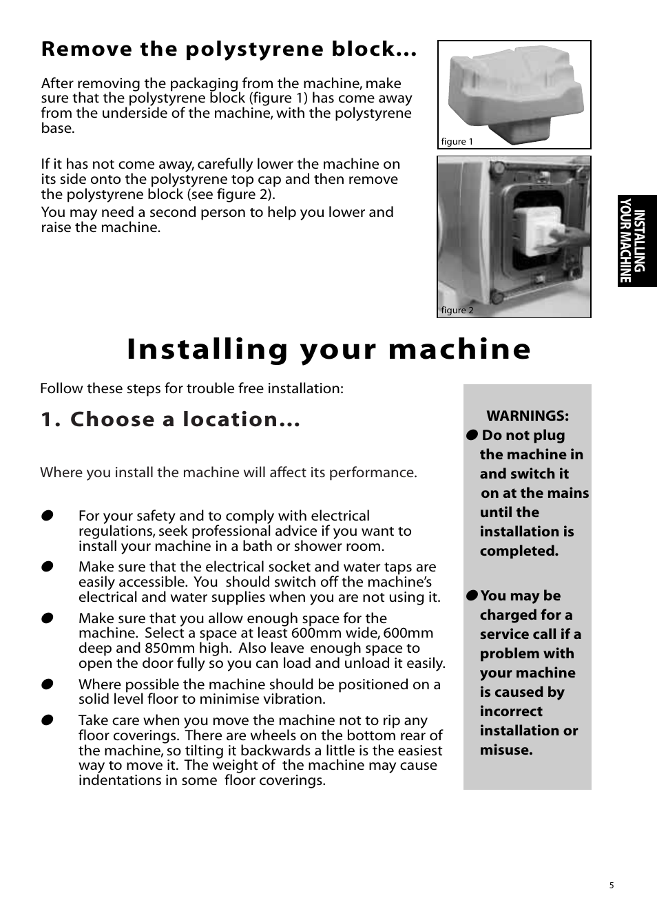 Installing your machine, Choose a location, Remove the polystyrene block | Hotpoint Aquarius Range WMS39 User Manual | Page 5 / 24