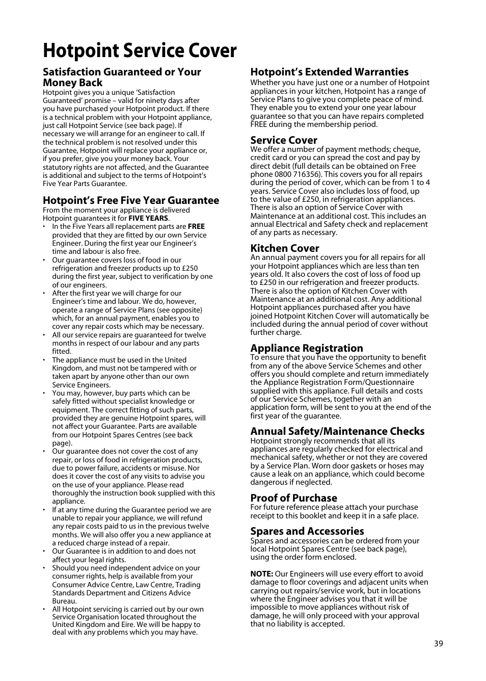 Hotpoint service cover, Satisfaction guaranteed or your money back, Hotpoint’s free five year guarantee | Hotpoint’s extended warranties, Service cover, Kitchen cover, Appliance registration, Annual safety/maintenance checks, Proof of purchase, Spares and accessories | Hotpoint EW85 User Manual | Page 39 / 40