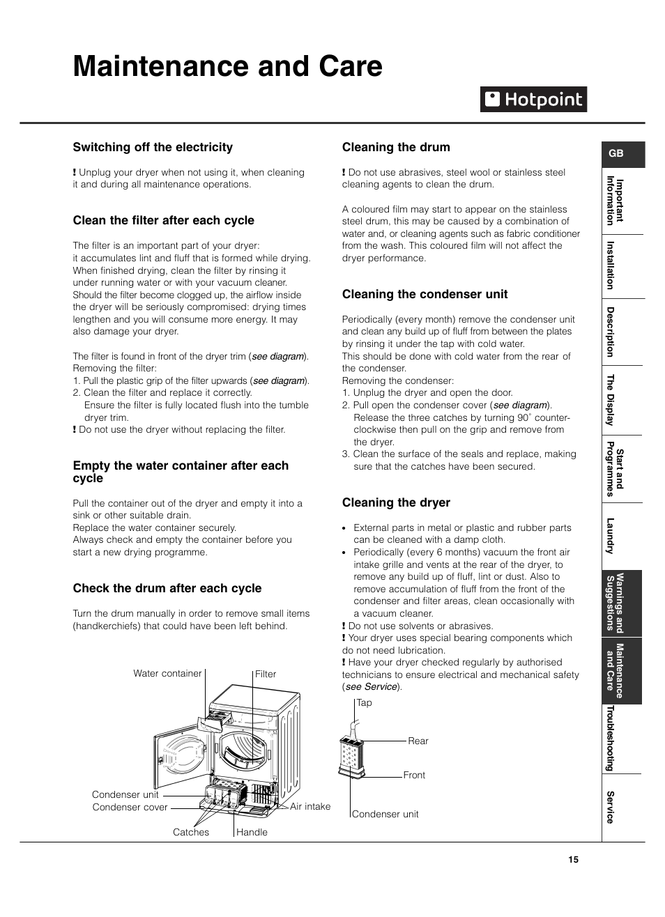 Maintenance and care, Cleaning the drum, Cleaning the condenser unit | Cleaning the dryer, Switching off the electricity, Clean the filter after each cycle, Empty the water container after each cycle, Check the drum after each cycle | Hotpoint TCD970 User Manual | Page 15 / 20