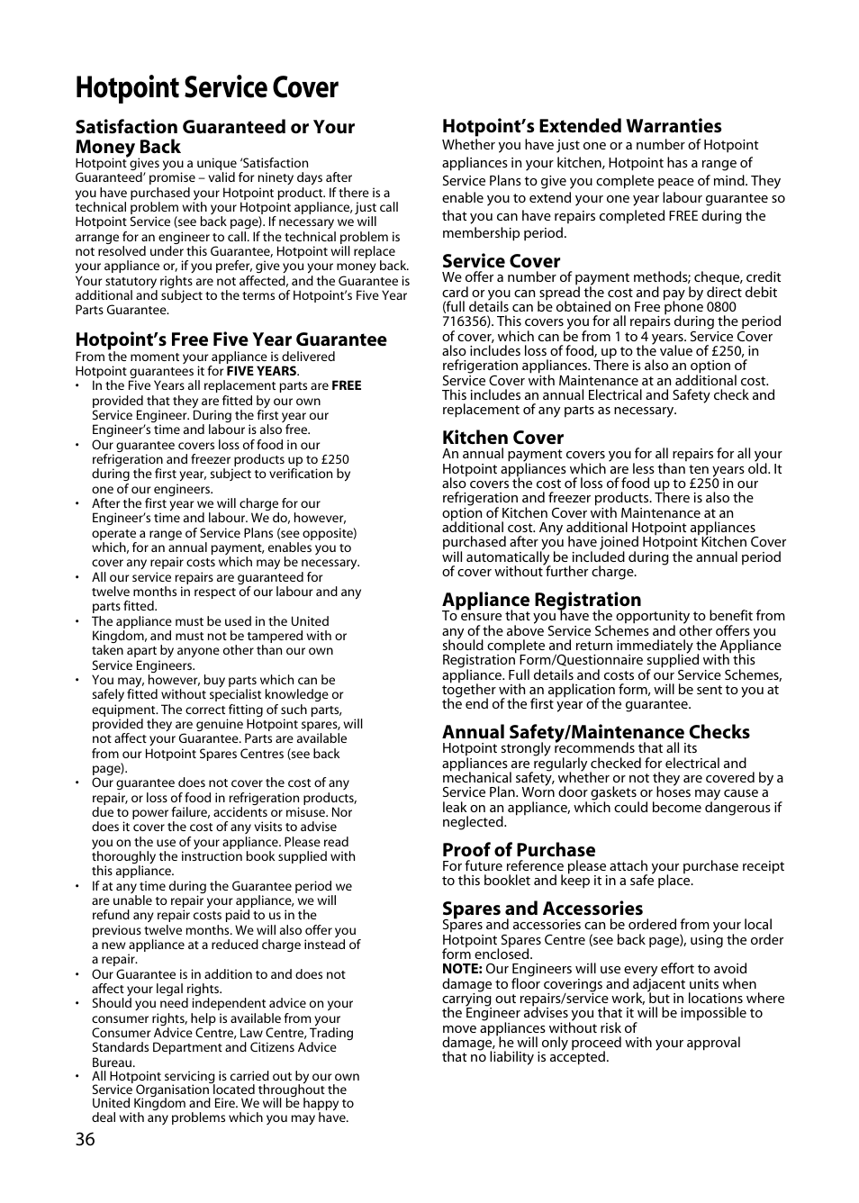 Hotpoint service cover, Satisfaction guaranteed or your money back, Hotpoint’s free five year guarantee | Hotpoint’s extended warranties, Service cover, Kitchen cover, Appliance registration, Annual safety/maintenance checks, Proof of purchase, Spares and accessories | Hotpoint BD32 User Manual | Page 36 / 40