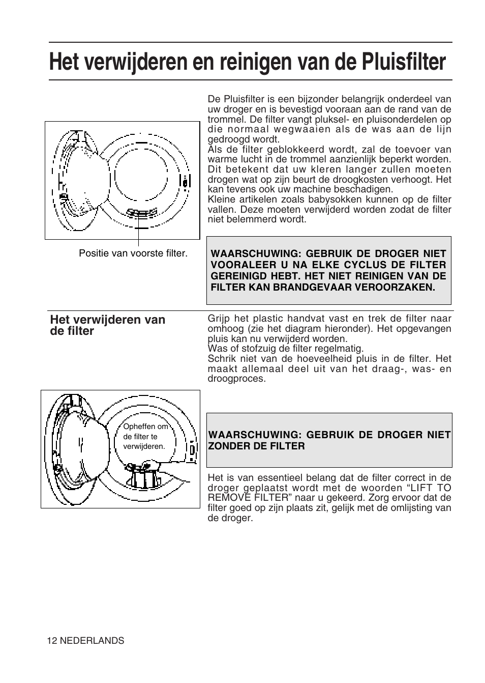 Het verwijderen en reinigen van de pluisfilter | Hotpoint TL64 User Manual | Page 49 / 114