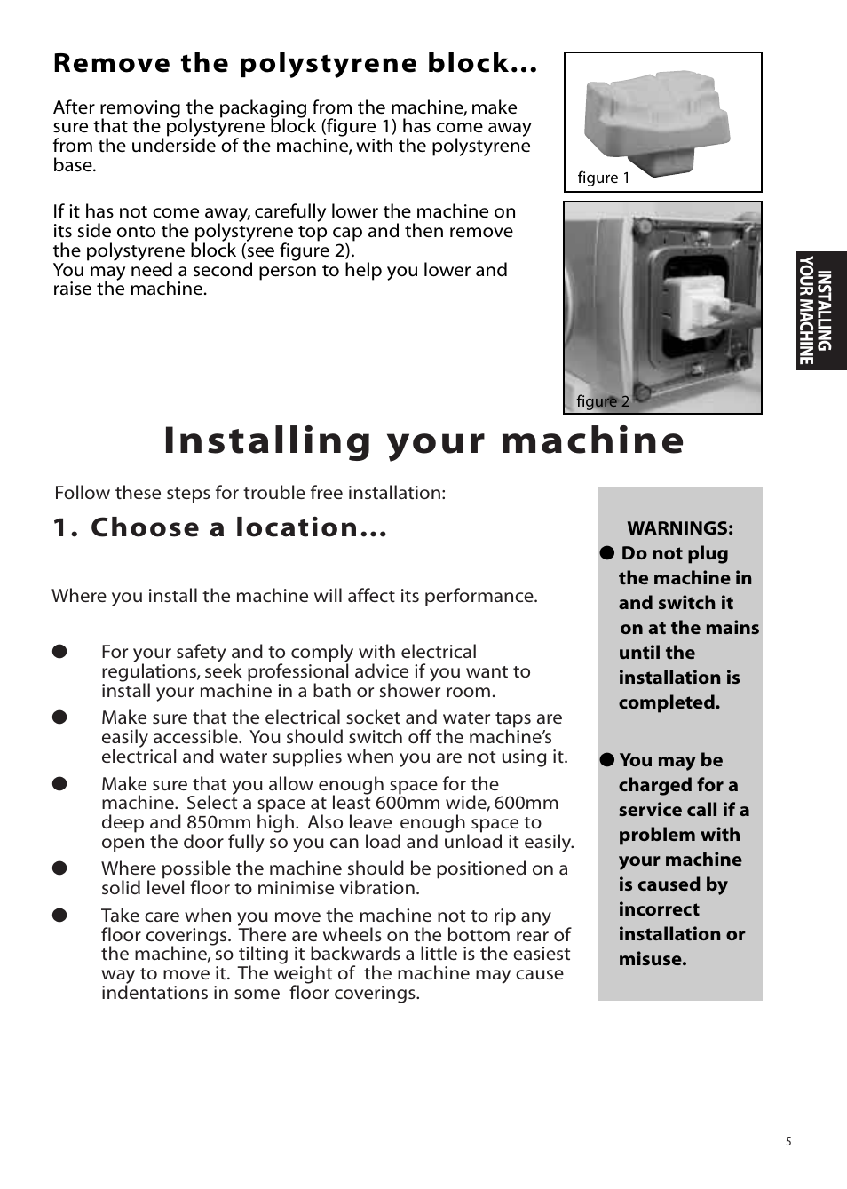 Installing your machine, Choose a location, Remove the polystyrene block | Hotpoint WMA11 User Manual | Page 5 / 24