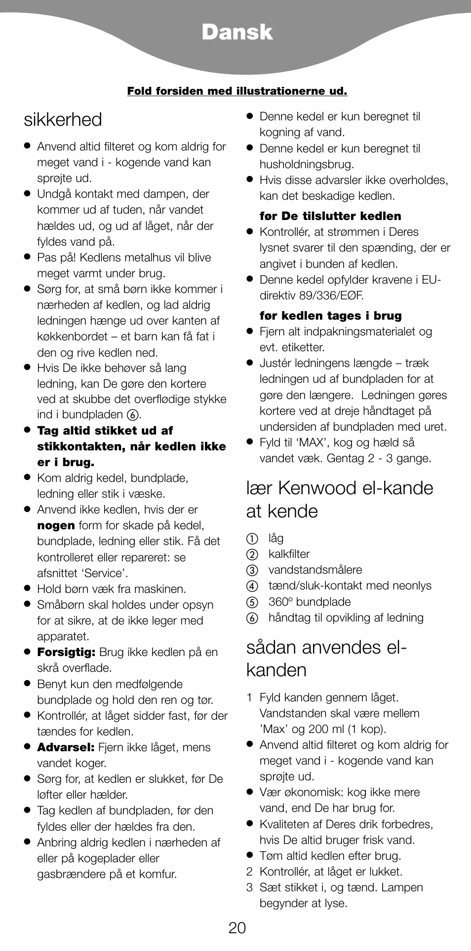 Dansk, Sikkerhed, Lær kenwood el-kande at kende | Sådan anvendes el- kanden | Kenwood SJ900 User Manual | Page 23 / 48