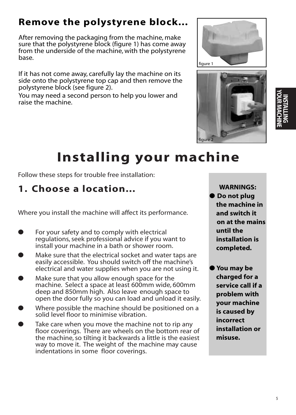 Installing your machine, Choose a location, Remove the polystyrene block | Hotpoint WMM65 User Manual | Page 5 / 28