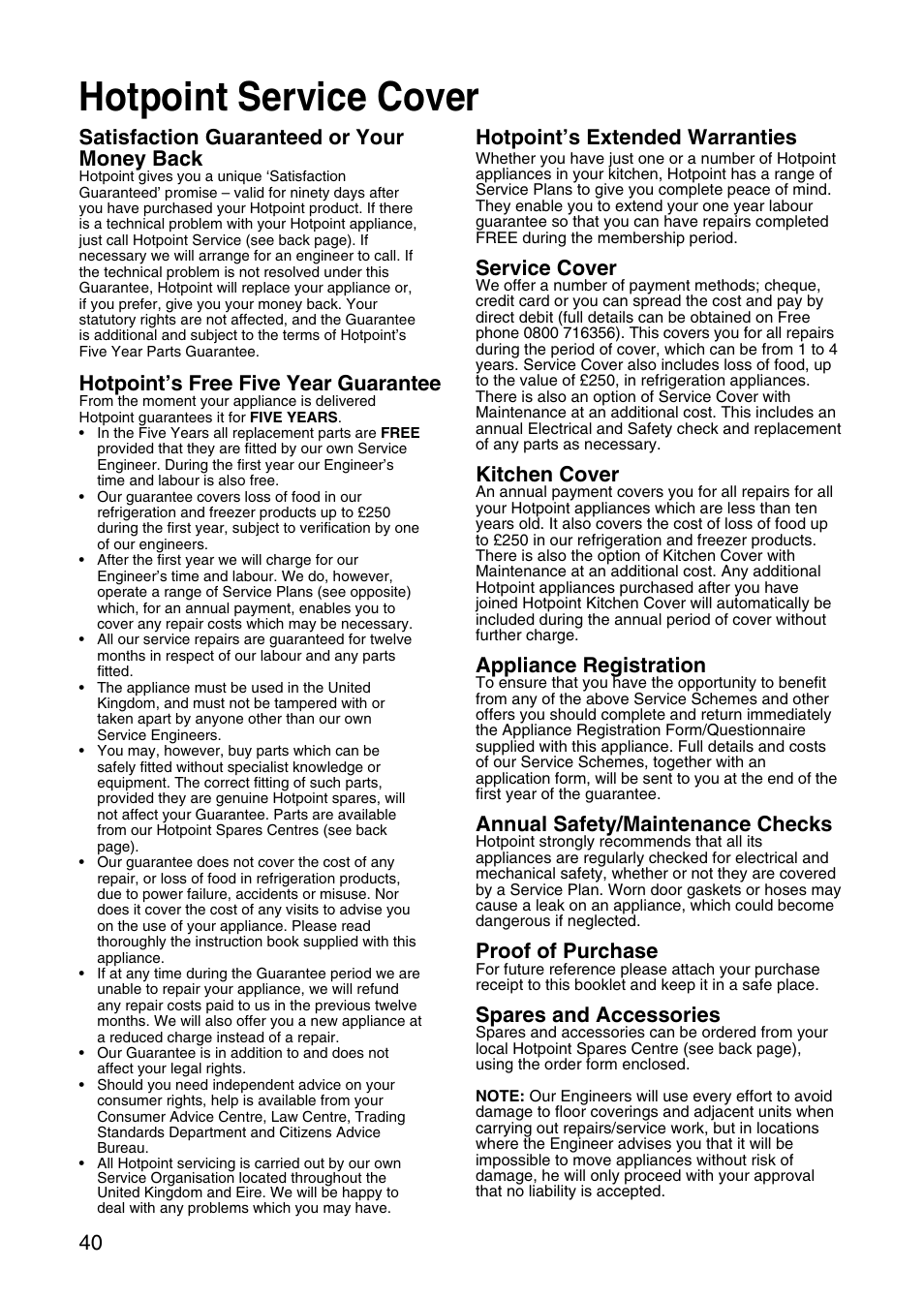 Hotpoint service cover, Satisfaction guaranteed or your money back, Hotpoint’s free five year guarantee | Hotpoint’s extended warranties, Service cover, Kitchen cover, Appliance registration, Annual safety/maintenance checks, Proof of purchase, Spares and accessories | Hotpoint EG95 User Manual | Page 40 / 44