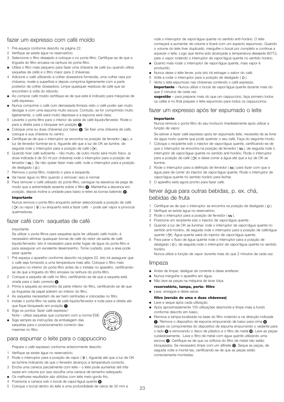 Fazer um expresso com café moído, Fazer café com saquetas de café, Para espumar o leite para o cappuccino | Fazer um expresso após ter espumado o leite, Limpeza | Kenwood ES430 series User Manual | Page 26 / 76