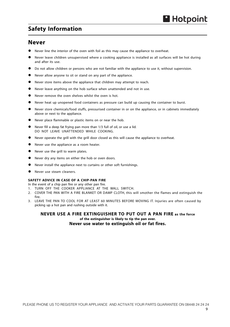 Safety information never, Never use water to extinguish oil or fat fires | Hotpoint 50cm Free Standing Gas Cooker CH50GCIK User Manual | Page 9 / 24