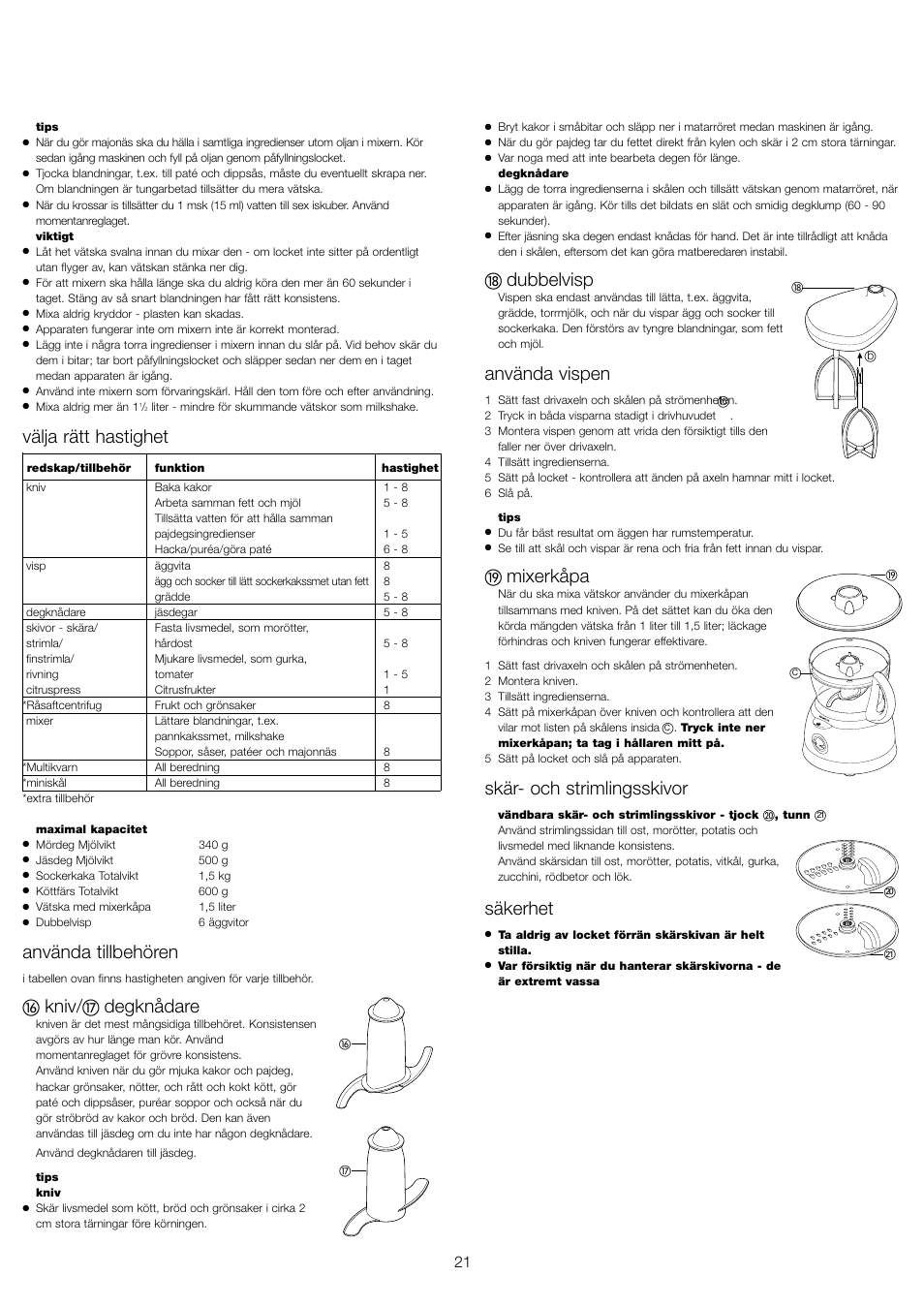 Välja rätt hastighet, Använda tillbehören, Kniv | Degknådare, Dubbelvisp, Använda vispen, Mixerkåpa, Skär- och strimlingsskivor, Säkerhet | Kenwood FP591 User Manual | Page 23 / 37