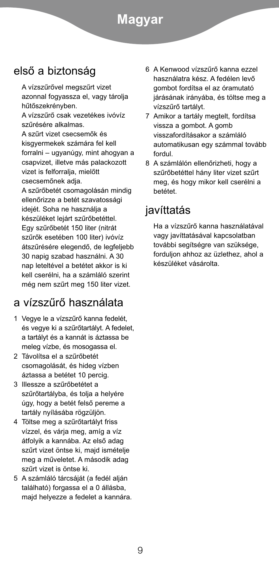 Magyar, Elsò a biztonság, A vízszûrò használata | Javíttatás | Kenwood WF96 User Manual | Page 12 / 16