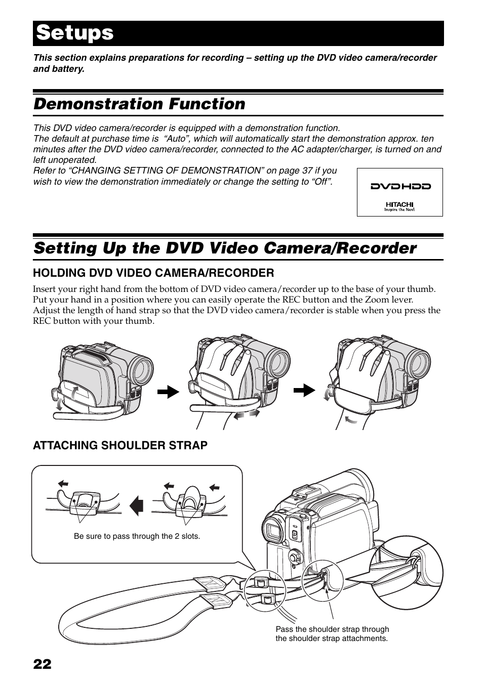 Setups, Demonstration function setting up the dvd video, Camera/recorder | Holding dvd video, Attaching shoulder strap, P. 22), Demonstration function, Setting up the dvd video camera/recorder | Hitachi DZ-HS503 User Manual | Page 22 / 163