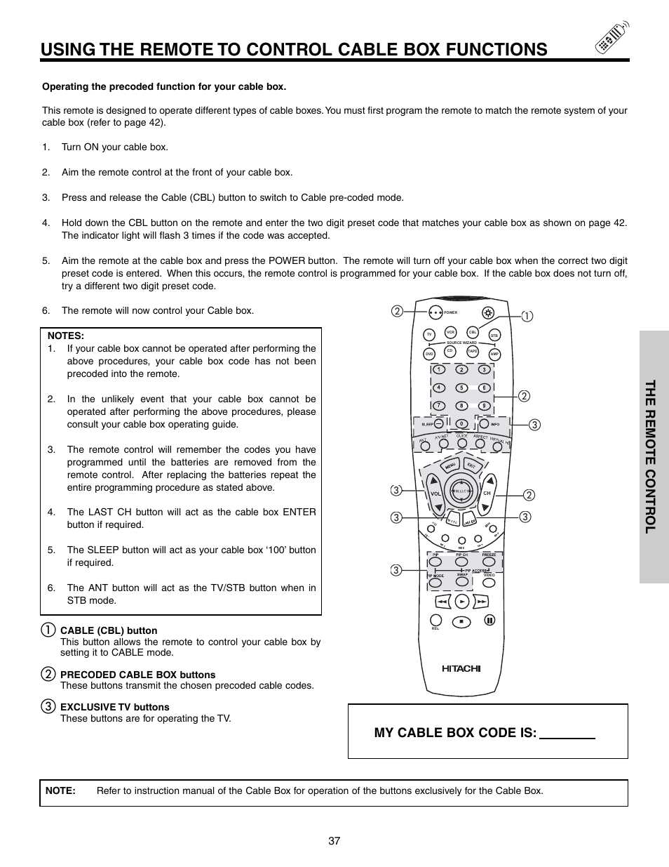 Using the remote to control cable box functions, My cable box code is, The remo te contr ol | Hitachi 57T600 User Manual | Page 37 / 80