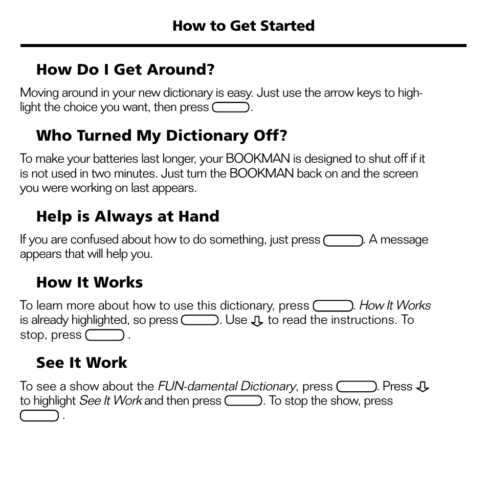 How do i get around, Who turned my dictionary off, Help is always at hand | How it works, See it work | Franklin BOOKMAN CED-2031 User Manual | Page 6 / 27