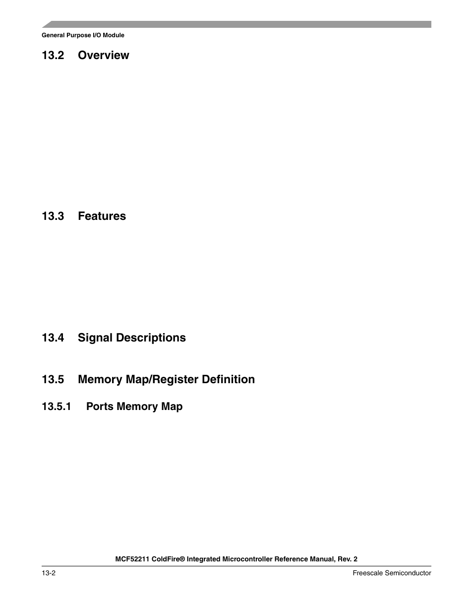 2 overview, 3 features, 4 signal descriptions | 5 memory map/register definition, 1 ports memory map, 2 overview -2 13.3 features -2, 1 ports memory map -2 | Freescale Semiconductor ColdFire MCF52210 User Manual | Page 196 / 576