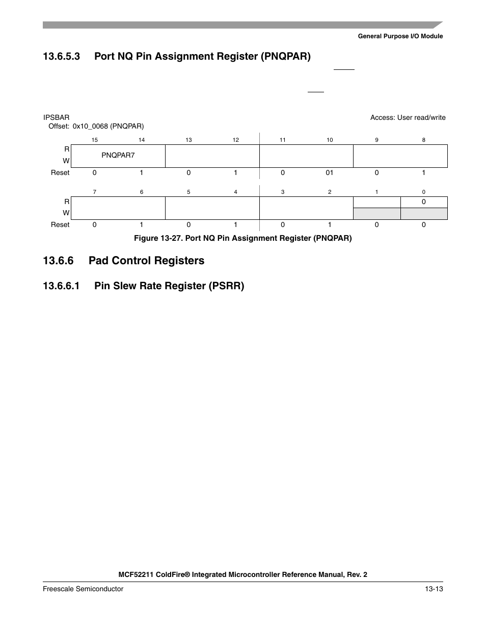 6 pad control registers, 6 pad control registers -13, 3 port nq pin assignment register (pnqpar) | 1 pin slew rate register (psrr) | Freescale Semiconductor ColdFire MCF52210 User Manual | Page 207 / 576