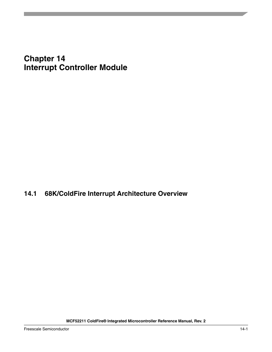 Chapter 14 interrupt controller module, 1 68k/coldfire interrupt architecture overview, Chapter 14 | Interrupt controller module, 1 68k/coldfire interrupt architecture overview -1, The interrupt controller using an iack cycle. see, Chapter 14, “interrupt controller module | Freescale Semiconductor ColdFire MCF52210 User Manual | Page 211 / 576