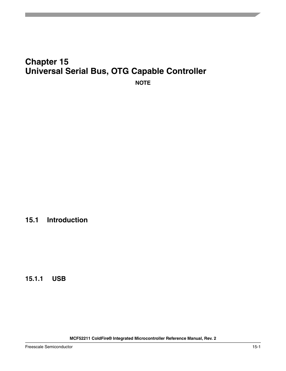 1 introduction, 1 usb, Chapter 15 | Universal serial bus, otg capable controller, 1 introduction -1, 1 usb -1 | Freescale Semiconductor ColdFire MCF52210 User Manual | Page 229 / 576