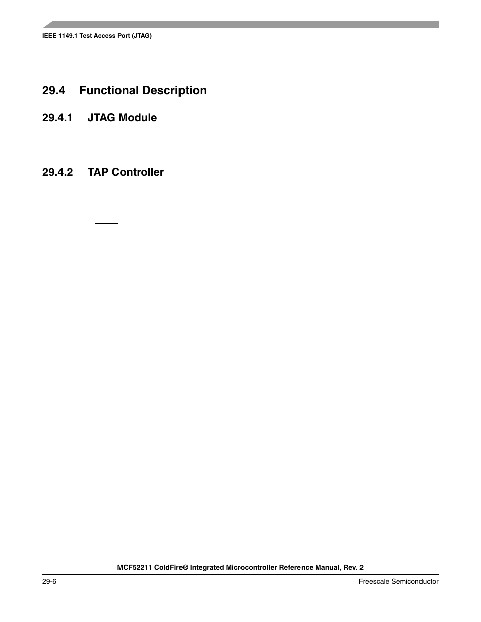4 functional description, 1 jtag module, 2 tap controller | 4 functional description -6, 1 jtag module -6 29.4.2 tap controller -6 | Freescale Semiconductor ColdFire MCF52210 User Manual | Page 550 / 576