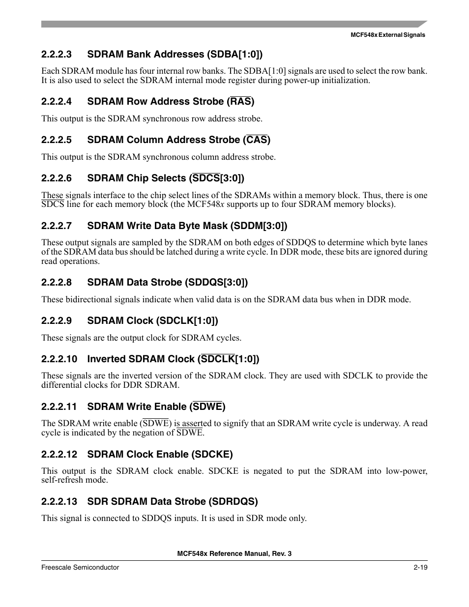 3 sdram bank addresses (sdba[1:0]), 4 sdram row address strobe (ras), 5 sdram column address strobe (cas) | 6 sdram chip selects (sdcs[3:0]), 7 sdram write data byte mask (sddm[3:0]), 8 sdram data strobe (sddqs[3:0]), 9 sdram clock (sdclk[1:0]), 10 inverted sdram clock (sdclk[1:0]), 11 sdram write enable (sdwe), 12 sdram clock enable (sdcke) | Freescale Semiconductor MCF5480 User Manual | Page 89 / 1032