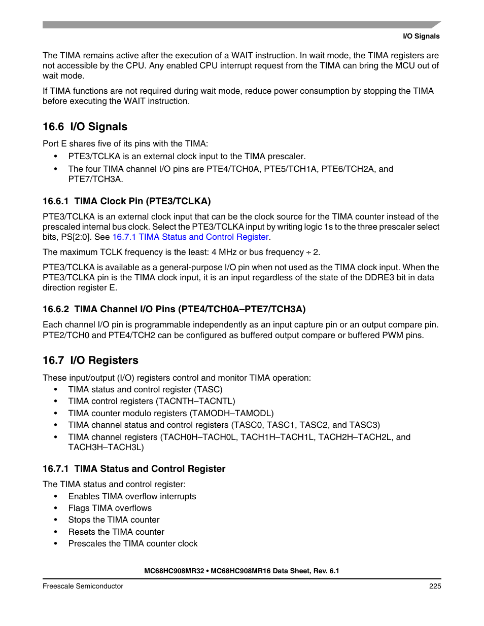 6 i/o signals, 1 tima clock pin (pte3/tclka), 2 tima channel i/o pins (pte4/tch0a-pte7/tch3a) | 7 i/o registers, 1 tima status and control register, I/o signals, Tima clock pin (pte3/tclka), Tima channel i/o pins (pte4/tch0a–pte7/tch3a), I/o registers, Tima status and control register | Freescale Semiconductor MC68HC908MR32 User Manual | Page 225 / 282