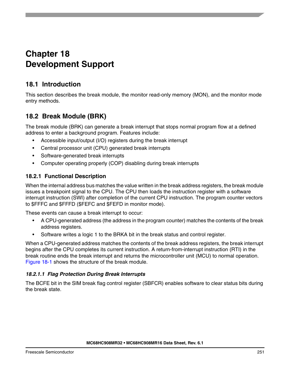 Chapter 18 development support, 1 introduction, 2 break module (brk) | 1 functional description, 1 flag protection during break interrupts, Chapter 18, Development support, Introduction, Break module (brk), Functional description | Freescale Semiconductor MC68HC908MR32 User Manual | Page 251 / 282