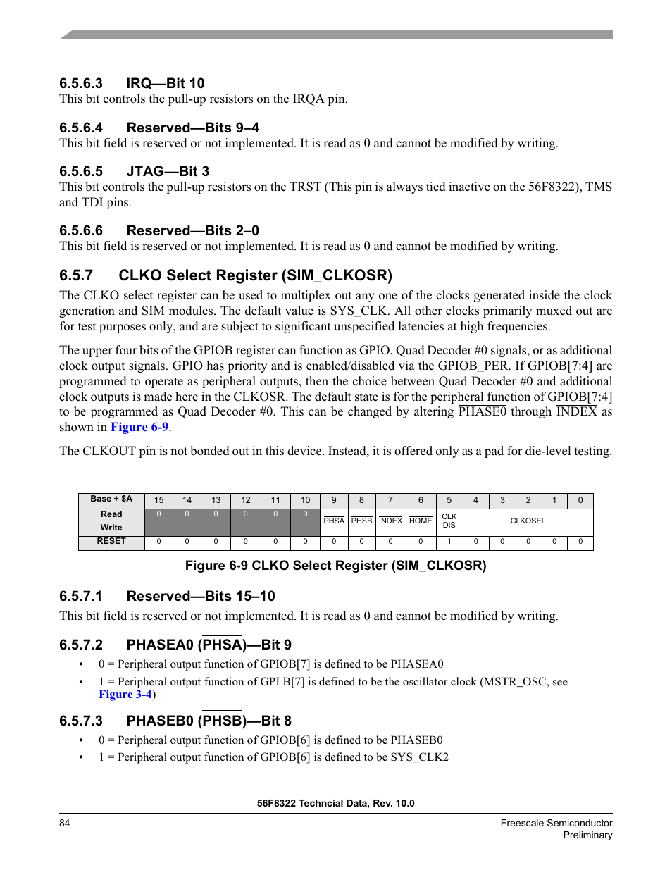 3 irq—bit 10, 4 reserved—bits 9–4, 5 jtag—bit 3 | 6 reserved—bits 2–0, 7 clko select register (sim_clkosr), 1 reserved—bits 15–10, 2 phasea0 (phsa)—bit 9, 3 phaseb0 (phsb)—bit 8, Section 6.5.7, Clko | Freescale Semiconductor 56F8122 User Manual | Page 84 / 137