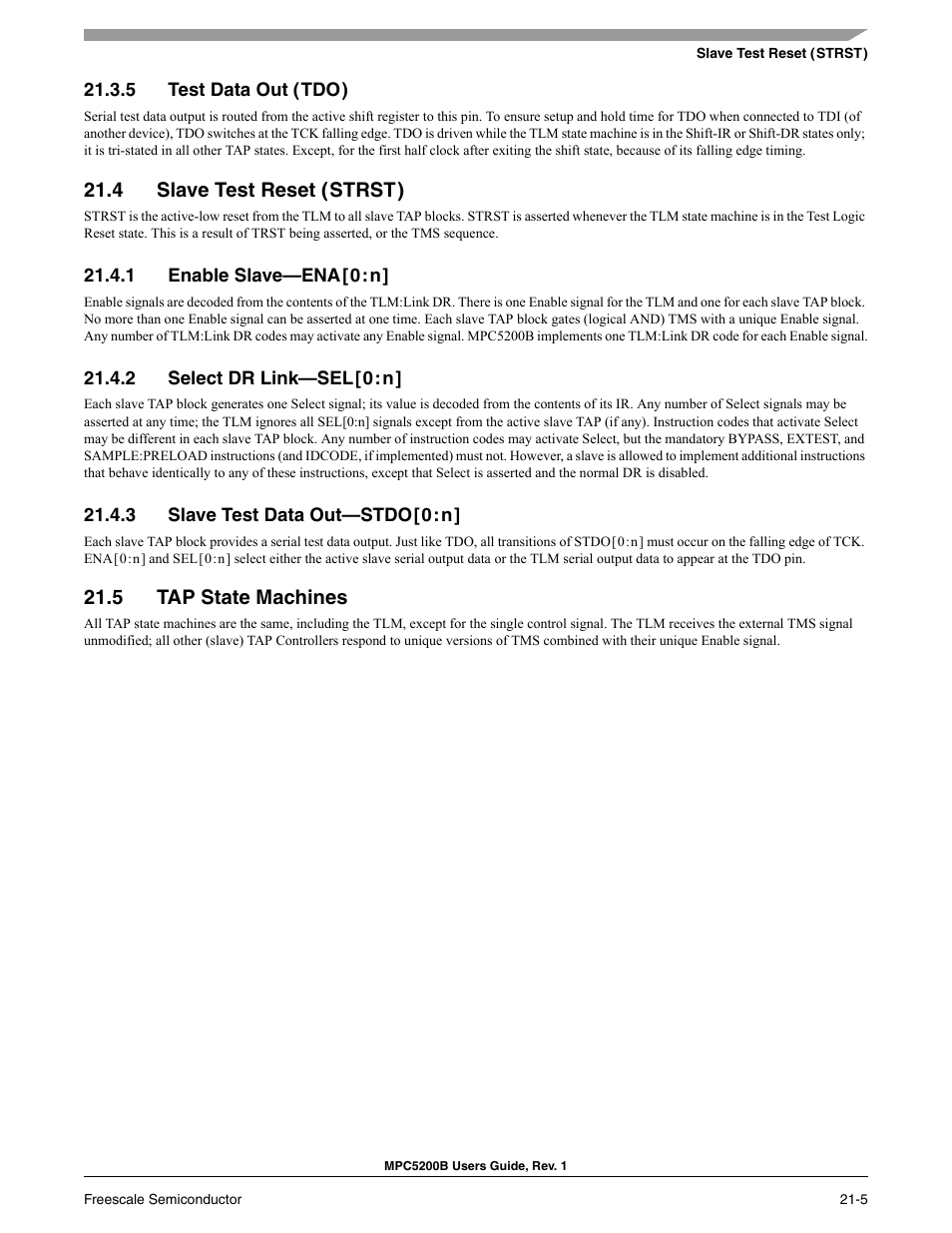 5 test data out ( tdo ), 4 slave test reset ( strst ), 1 enable slave-ena [ 0 : n | 2 select dr link-sel [ 0 : n, 3 slave test data out-stdo [ 0 : n, 5 tap state machines, Section 21.4, slave test reset (strst), Section 21.5, tap state machines, 4 slave test reset (strst) | Freescale Semiconductor MPC5200B User Manual | Page 734 / 762