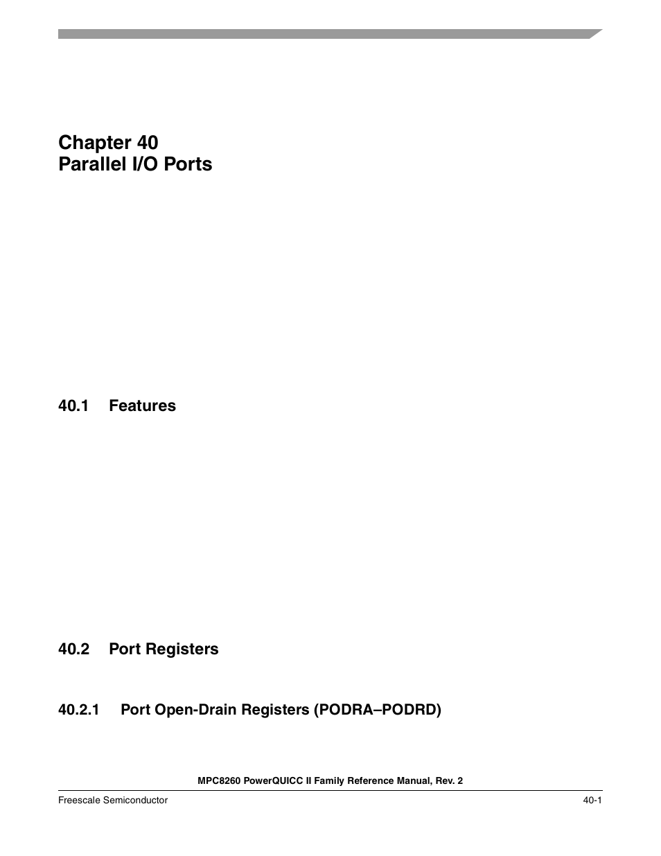 Chapter 40 parallel i/o ports, 1 features, 2 port registers | 1 port open-drain registers (podra-podrd), Parallel i/o ports, Chapter 40, Features -1, Port registers -1, Port open-drain registers (podra–podrd) -1, Chapter 40, “parallel i/o ports | Freescale Semiconductor MPC8260 User Manual | Page 1279 / 1360