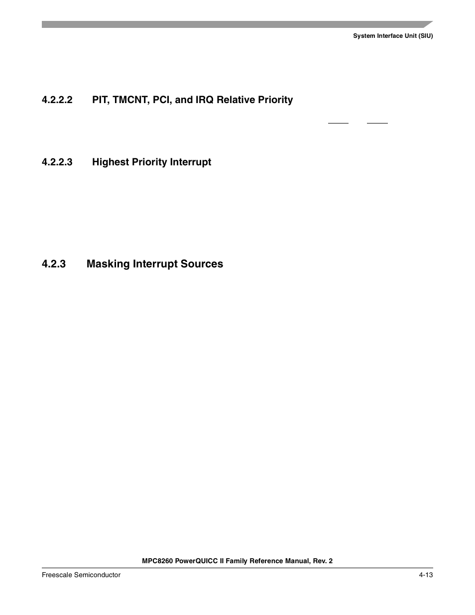 2 pit, tmcnt, pci, and irq relative priority, 3 highest priority interrupt, 3 masking interrupt sources | Pit, tmcnt, pci, and irq relative priority -13, Highest priority interrupt -13, Masking interrupt sources -13, Section 4.2.2.3, “highest priority interrupt | Freescale Semiconductor MPC8260 User Manual | Page 185 / 1360