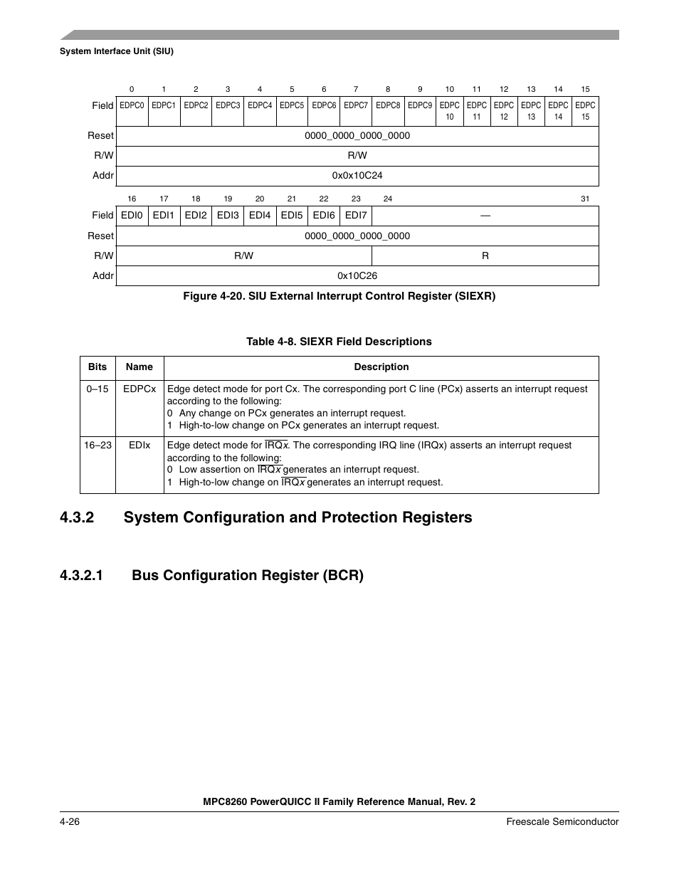 Table 4-8. siexr field descriptions, 2 system configuration and protection registers, 1 bus configuration register (bcr) | System configuration and protection registers -26, Bus configuration register (bcr) -26, Siexr field descriptions -26, Section 4.3.2, “system configuration and, Protection registers, Table 4-8 des cribes siexr fields | Freescale Semiconductor MPC8260 User Manual | Page 198 / 1360