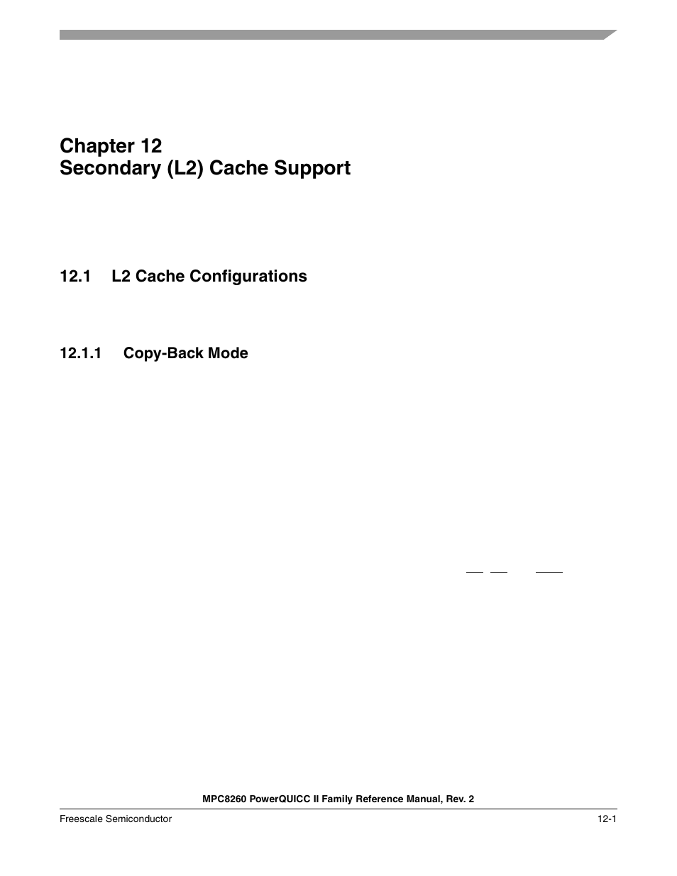 Chapter 12 secondary (l2) cache support, 1 l2 cache configurations, 1 copy-back mode | Secondary (l2) cache support, Chapter 12, L2 cache configurations -1, Copy-back mode -1, Chapter 12, “secondary (l2) cache support | Freescale Semiconductor MPC8260 User Manual | Page 525 / 1360