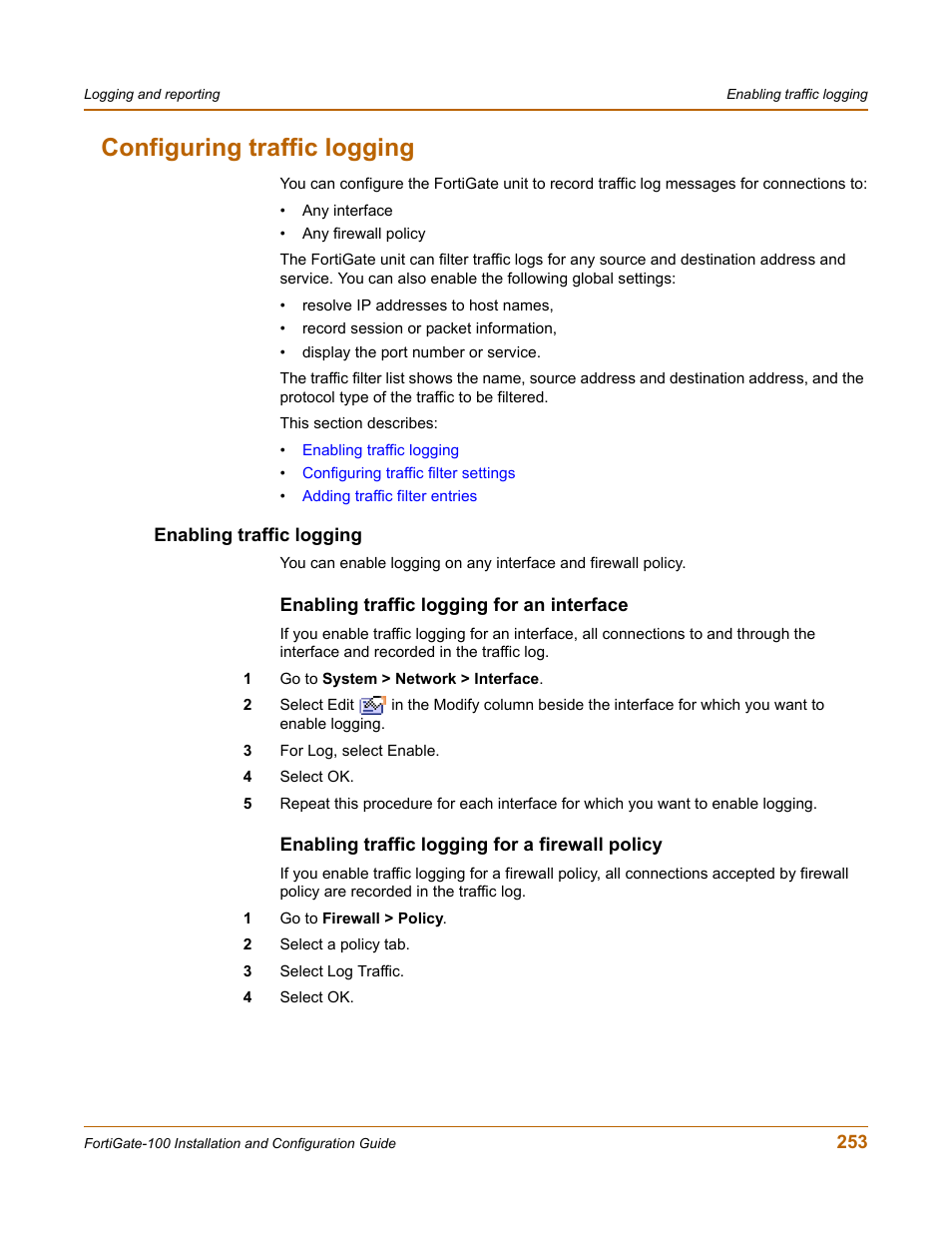 Configuring traffic logging, Enabling traffic logging, Enabling traffic logging for an interface | Enabling traffic logging for a firewall policy | Fortinet FortiGate 100 User Manual | Page 253 / 272