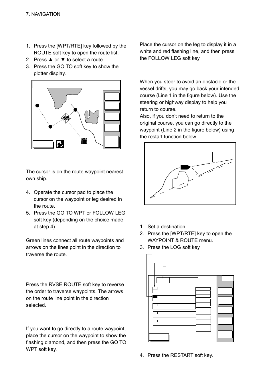 4 following a route, Navigate route waypoints in reverse order, Navigate directly to a route waypoint | Navigate along specific leg of route, Restarting navigation, Log display 4. press the restart soft key, Navigation, Fish | Furuno GP-1650WD User Manual | Page 48 / 96