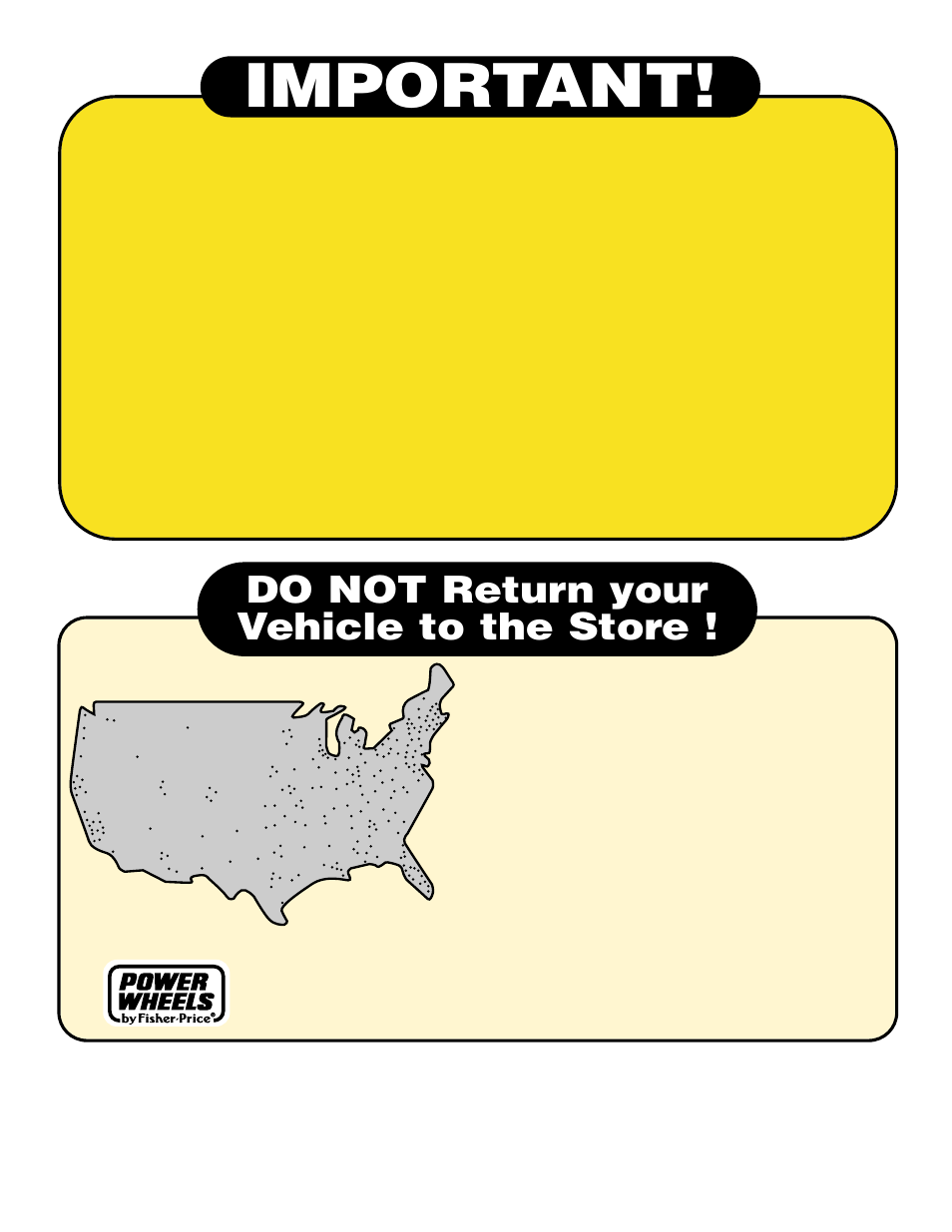 Important, Do not return your vehicle to the store | Fisher-Price POWER WHEELS BY FISHER PRICE 73210 User Manual | Page 36 / 36