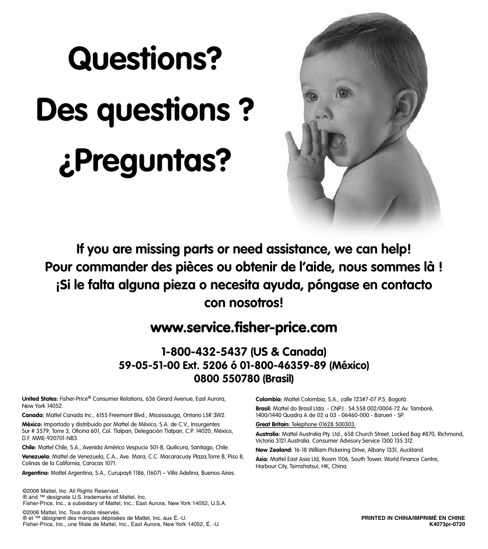 Questions? des questions ? ¿preguntas | Fisher-Price K4073 User Manual | Page 20 / 20