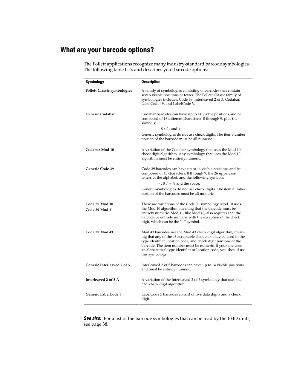 What are your barcode options, See also | Follett VERSION 6.00 User Manual | Page 649 / 730