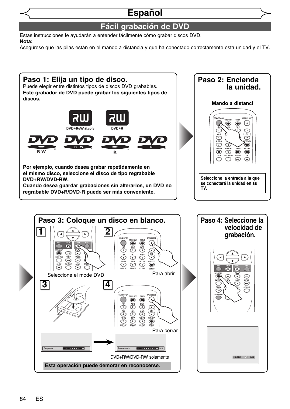 Español, Fácil grabación de dvd, Paso 4: seleccione la velocidad de grabación | Paso 1: elija un tipo de disco, Paso 3: coloque un disco en blanco, Paso 2: encienda la unidad, 84 es, Para abrir, Esta operación puede demorar en reconocerse, Mando a distanci | FUNAI SV2000 WV20V6 User Manual | Page 84 / 90