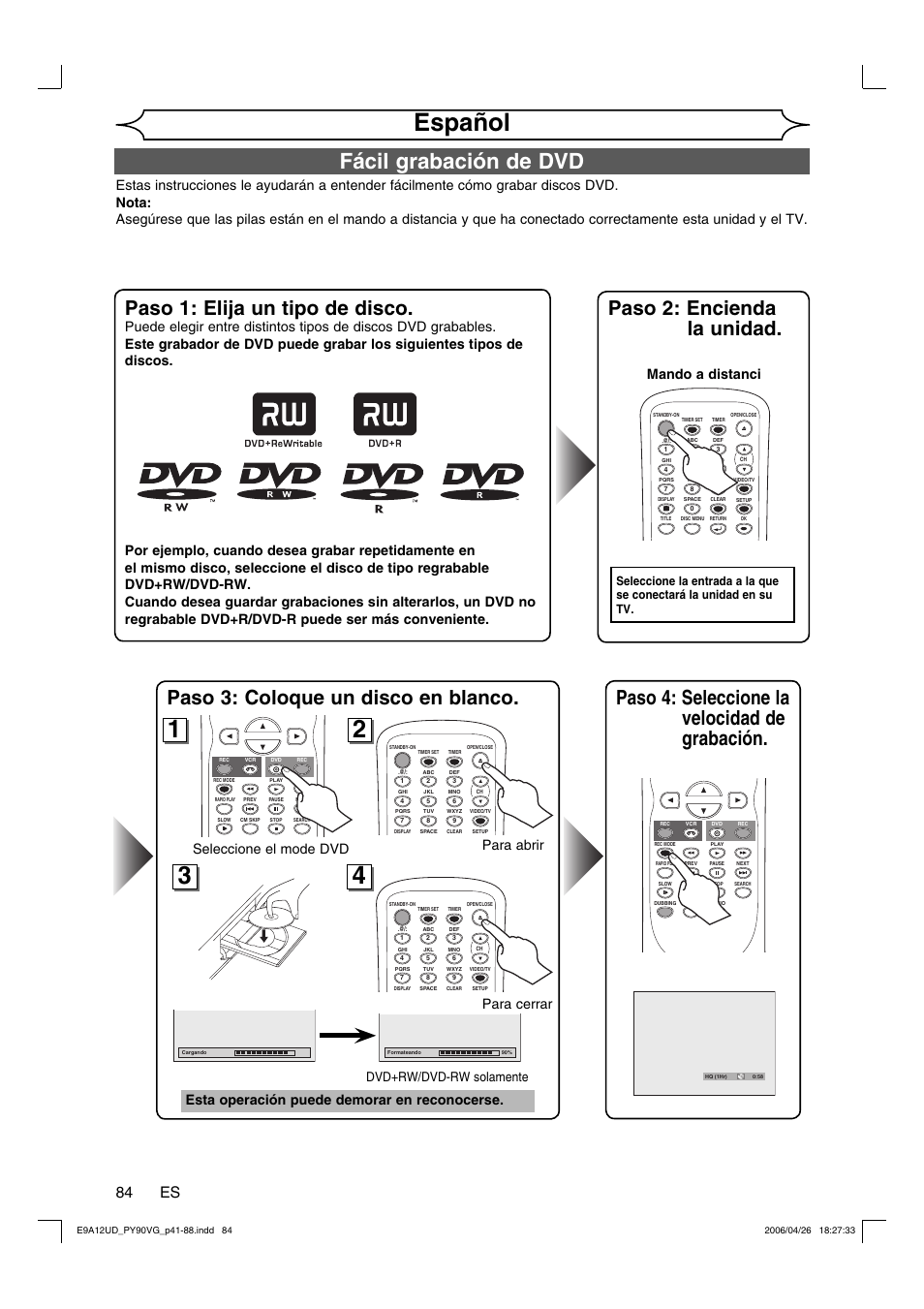 Español, Fácil grabación de dvd, Paso 4: seleccione la velocidad de grabación | Paso 1: elija un tipo de disco, Paso 3: coloque un disco en blanco, Paso 2: encienda la unidad, 84 es, Para abrir, Esta operación puede demorar en reconocerse, Mando a distanci | FUNAI PY90VG User Manual | Page 84 / 90