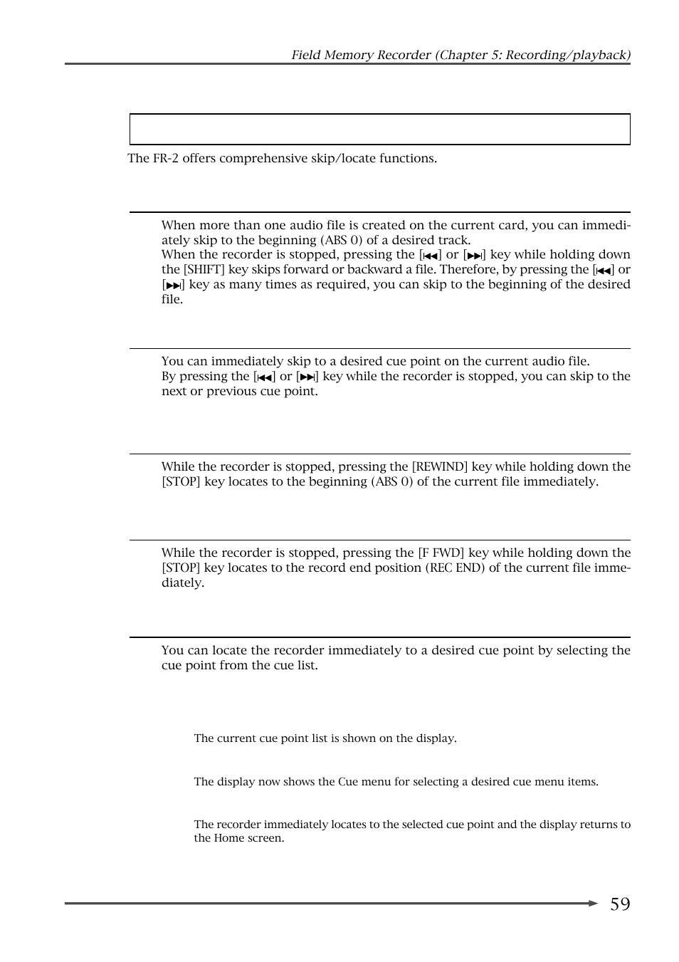 Skip/locate functions, Skipping by file, Skipping by cue point | Locating to the beginning (abs 0) of a file, Locating to the end (rec end) of a file, Locating to the desired cue point | Fostex FR-2 User Manual | Page 59 / 110