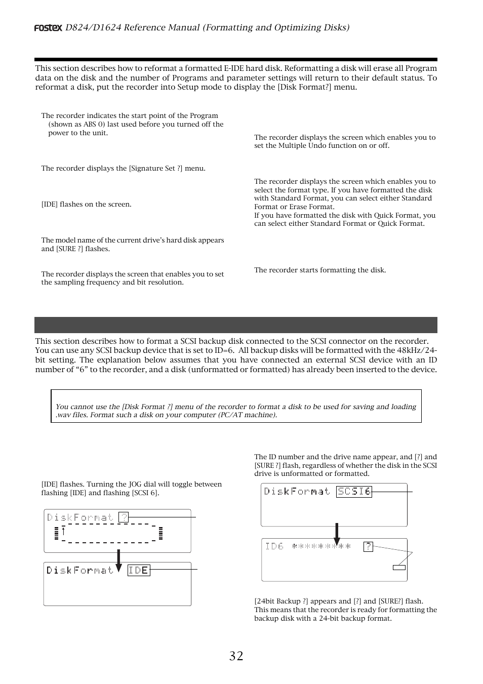 Formatting a backup disk (scsi disk), Reformatting an e-ide hard disk, Turn on the power to the recorder | Press the execute/yes key while [ide] is flashing, Press the execute/yes key, Press the execute/yes key again, The recorder displays the [signature set ?] menu, Ide] flashes on the screen, The recorder starts formatting the disk | Fostex D1624 User Manual | Page 32 / 136