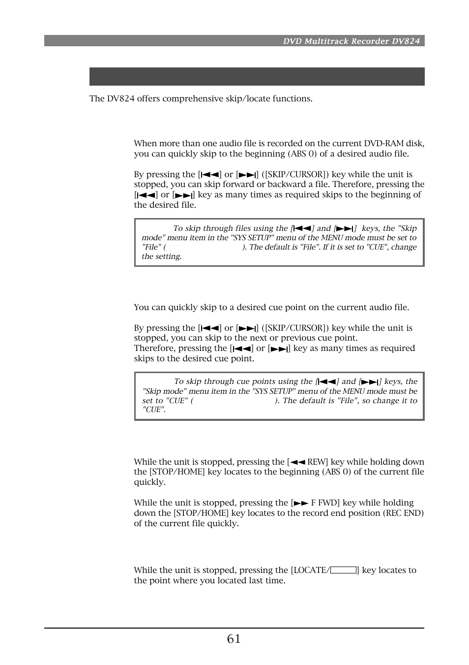 Skip/locate functions, Skipping through files, Skipping through cue points | Locating to the beginning or end of a file, Locating to the last located point | Fostex DV824 User Manual | Page 61 / 162