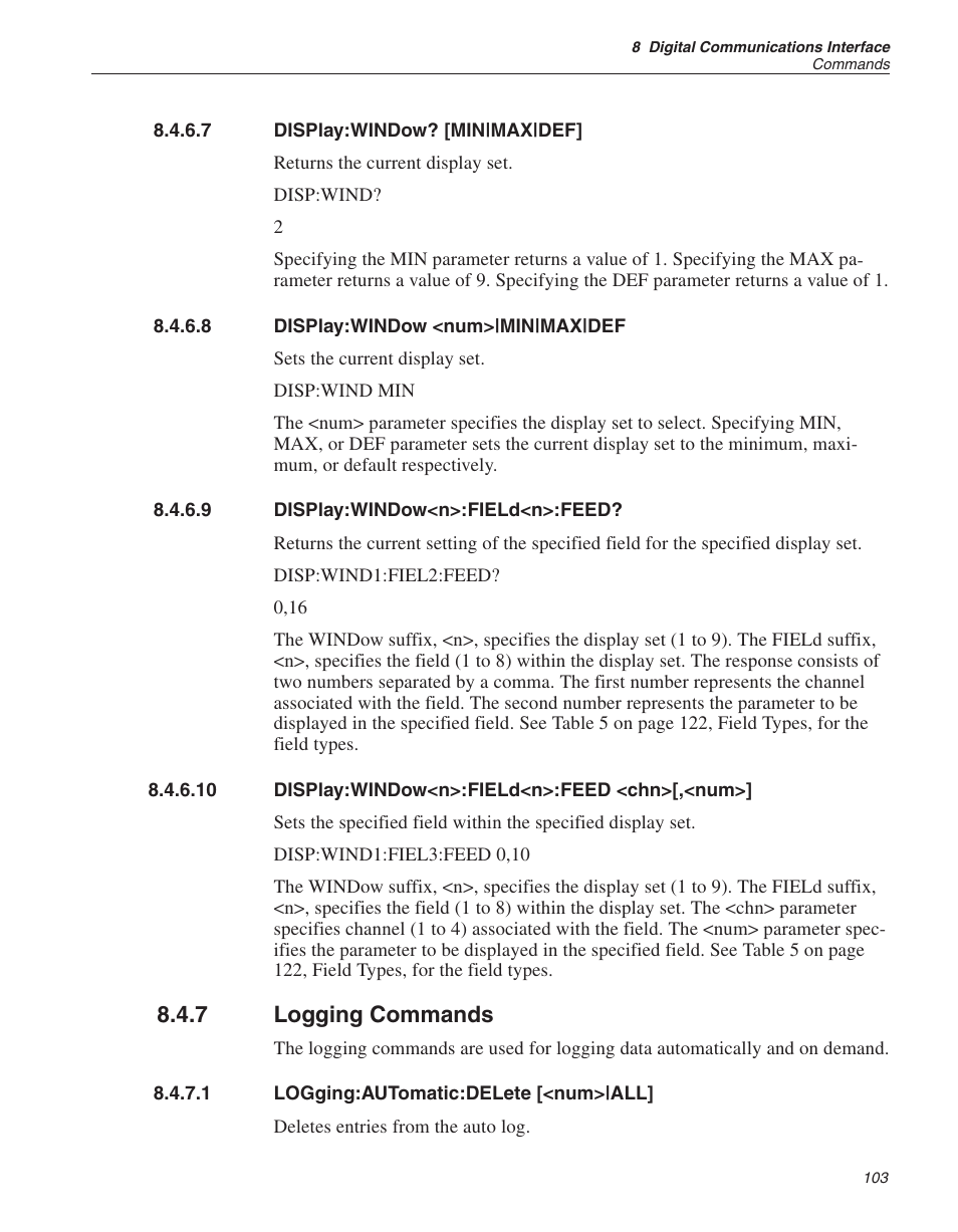 7 display:window? [min|max|def] 103, 8 display:window <num>|min|max|def 103, 9 display:window<n>:field<n>:feed? 103 | 7 logging commands 103, 1 logging:automatic:delete [<num>|all] 103, Display:window? [min|max|def, Display:window <num>|min|max|def, Display:window<n>:field<n>:feed, Display:window<n>:field<n>:feed <chn>[,<num, Logging commands | Fluke THE HART 1529 User Manual | Page 109 / 150