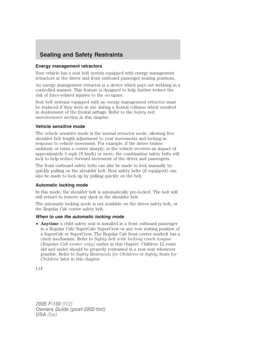 Energy management retractors, Vehicle sensitive mode, Automatic locking mode | When to use the automatic locking mode, Seating and safety restraints | FORD 2005 F-150 User Manual | Page 114 / 312