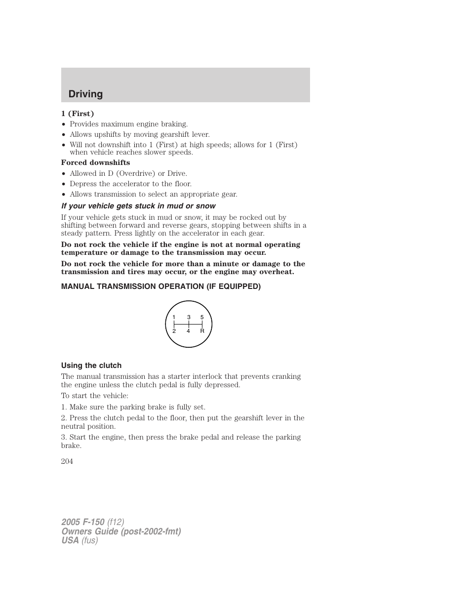 If your vehicle gets stuck in mud or snow, Manual transmission operation (if equipped), Using the clutch | Driving | FORD 2005 F-150 User Manual | Page 204 / 312