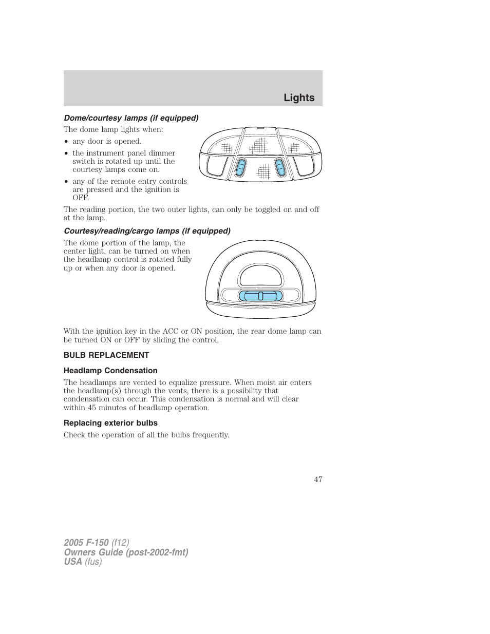 Dome/courtesy lamps (if equipped), Courtesy/reading/cargo lamps (if equipped), Bulb replacement | Headlamp condensation, Replacing exterior bulbs, Lights | FORD 2005 F-150 User Manual | Page 47 / 312
