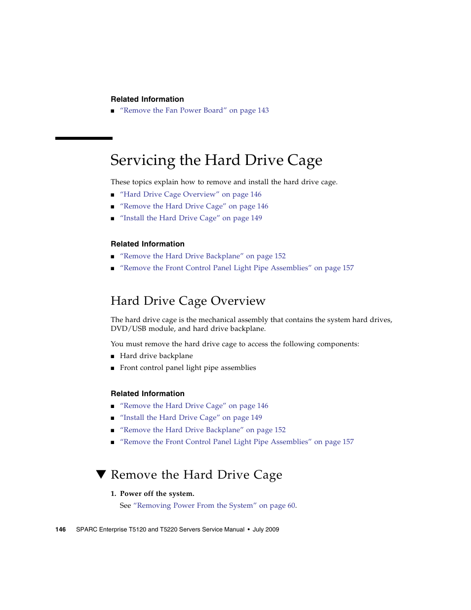 Related information, Servicing the hard drive cage, Hard drive cage overview | Remove the hard drive cage | FUJITSU SPARC T5120 User Manual | Page 172 / 240