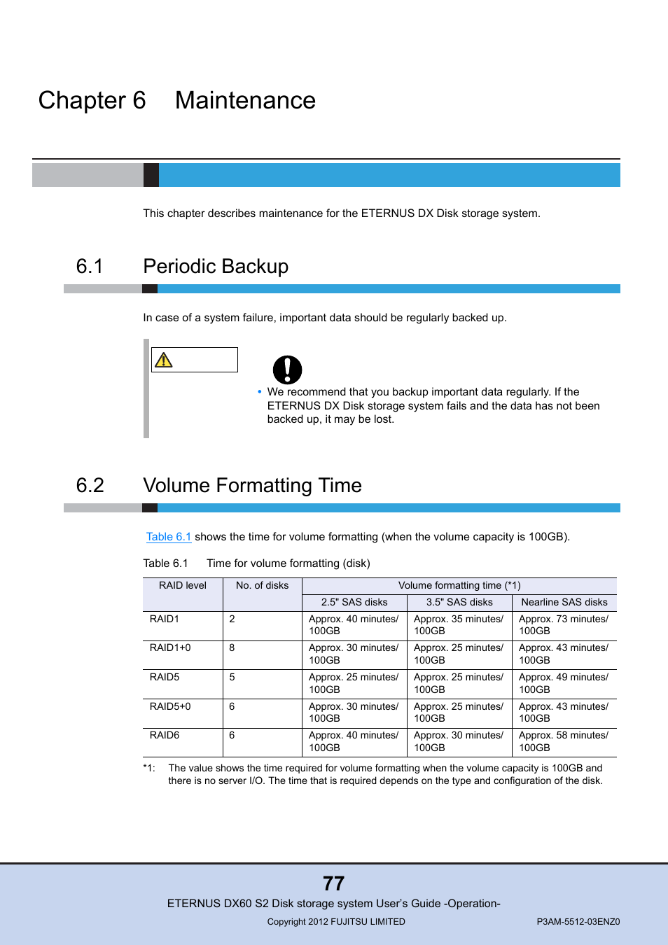 Chapter 6 maintenance, 1 periodic backup, 2 volume formatting time | Chapter 6, Maintenance, Periodic backup, Volume formatting time, Table 6.1, Time for volume formatting (disk) | FUJITSU Disk Storage System DX60 User Manual | Page 77 / 122