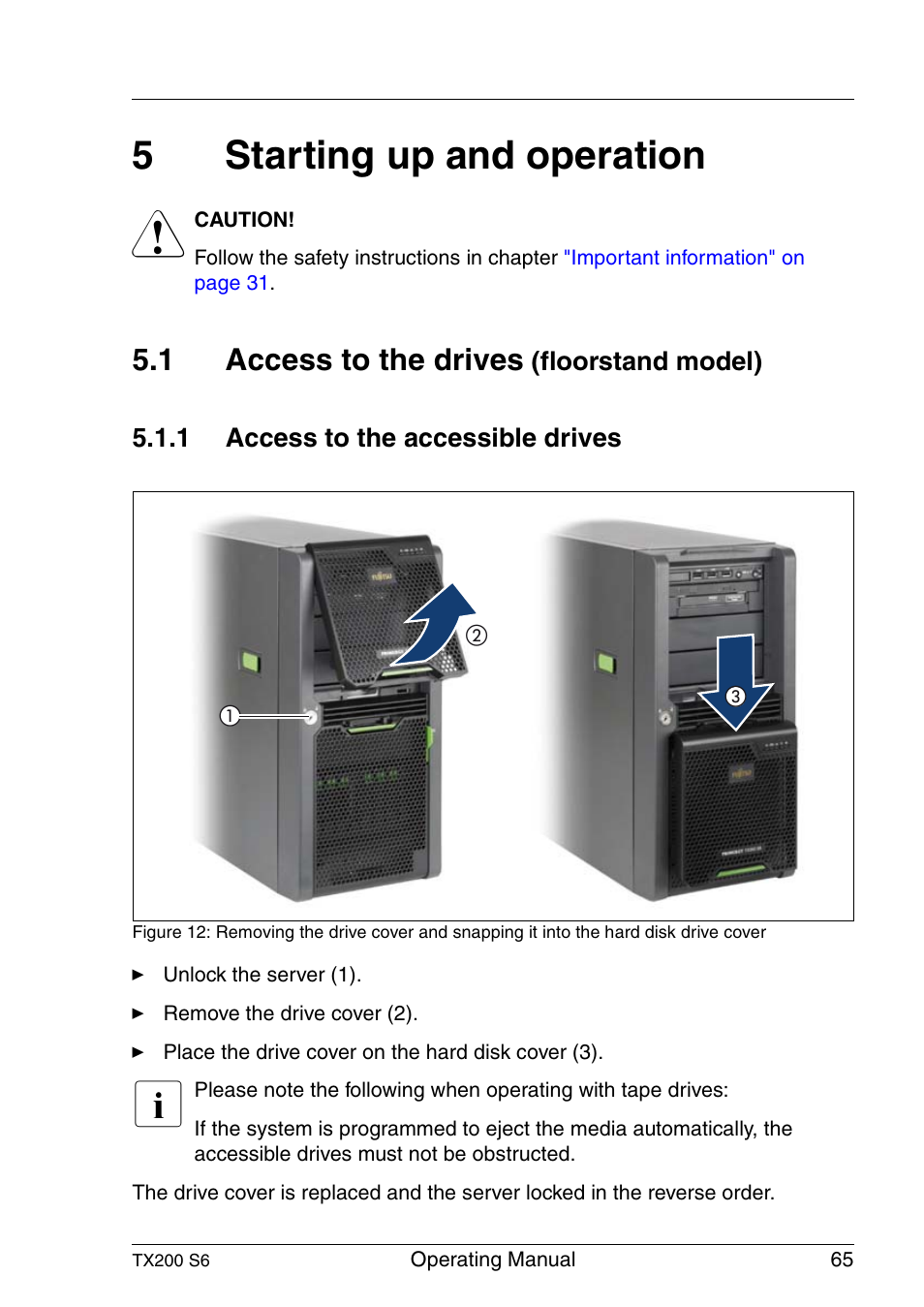 Starting up and operation, Access to the drives (floorstand model), Access to the accessible drives | Starting up and operation" on, 5starting up and operation, 1 access to the drives | FUJITSU Server TX200 S6 User Manual | Page 65 / 126