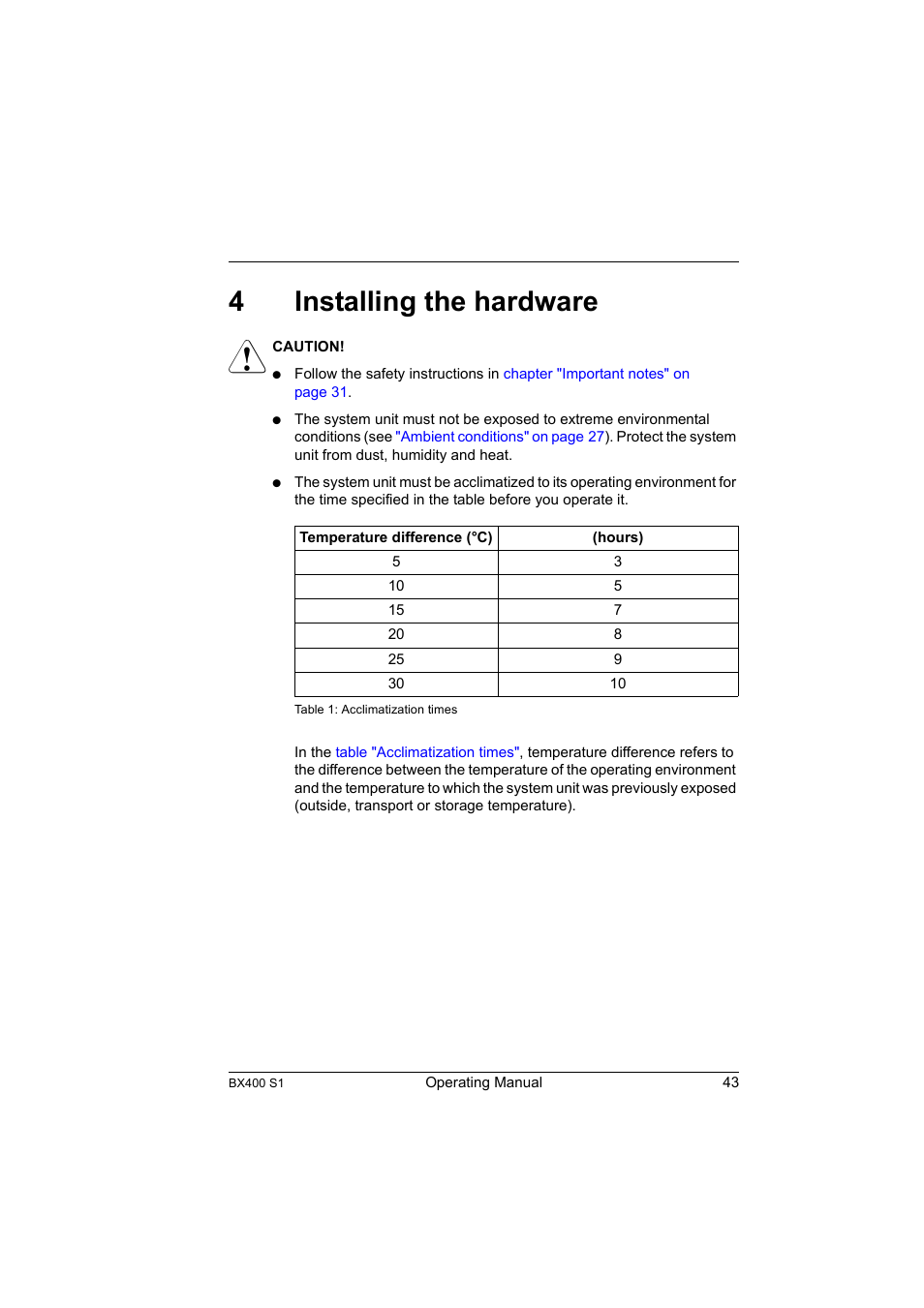 4 installing the hardware, Installing the hardware, 4installing the hardware | FUJITSU PRIMERGY BX400 S1 User Manual | Page 43 / 136
