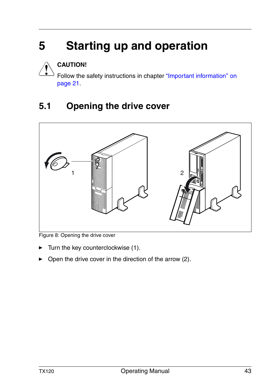 Starting up and operation, Opening the drive cover, 5starting up and operation | 1 opening the drive cover | FUJITSU TX120 User Manual | Page 43 / 82